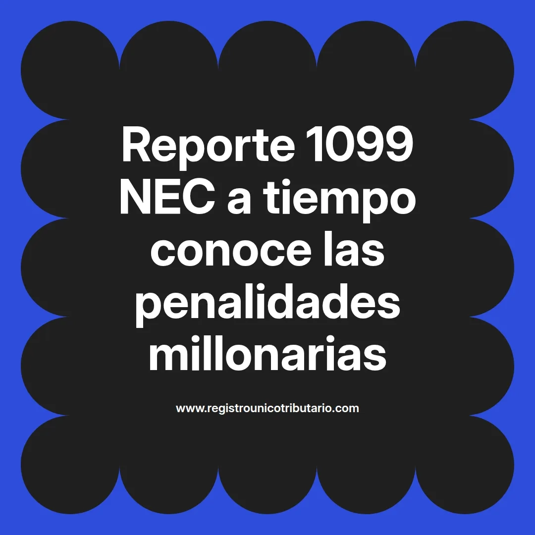 imagen destacada del post con un texto en el centro que dice Reporte 1099 NEC a tiempo conoce las penalidades millonarias y abajo del texto aparece el url de sitio web que es registro unico tributario punto com