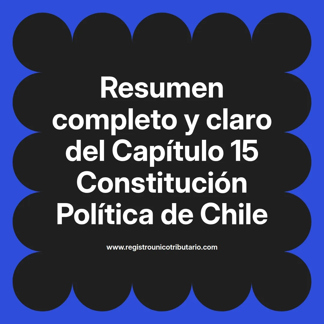 imagen destacada del post con un texto en el centro que dice Resumen completo y claro del Capítulo 15 Constitución Política de Chile y abajo del texto aparece el url de sitio web que es registro unico tributario punto com