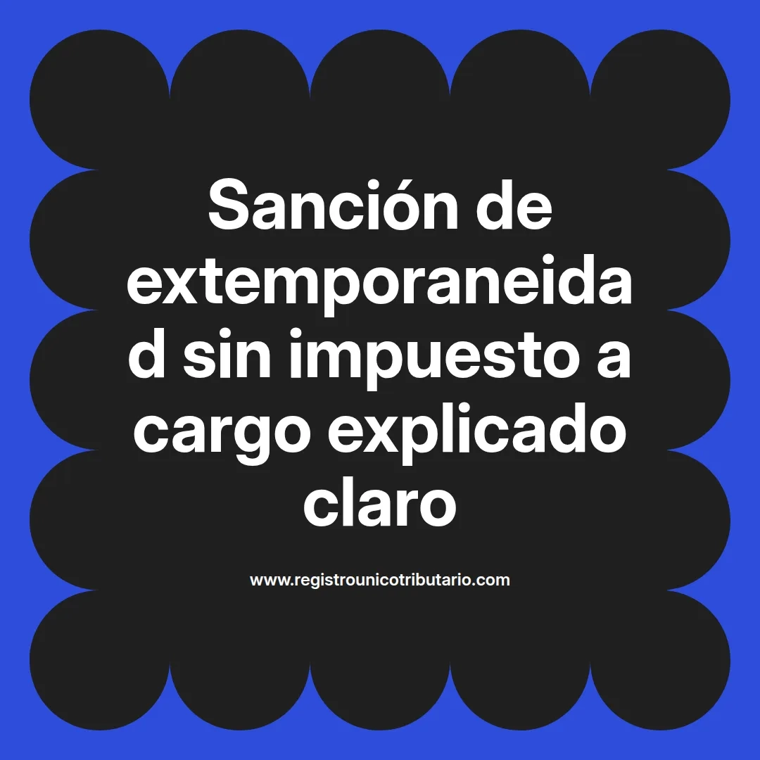 imagen destacada del post con un texto en el centro que dice Sanción de extemporaneidad sin impuesto a cargo explicado claro y abajo del texto aparece el url de sitio web que es registro unico tributario punto com