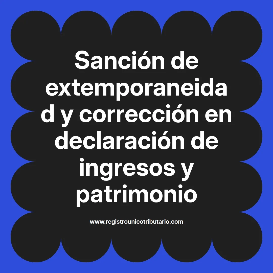 imagen destacada del post con un texto en el centro que dice Sanción de extemporaneidad y corrección en declaración de ingresos y patrimonio y abajo del texto aparece el url de sitio web que es registro unico tributario punto com