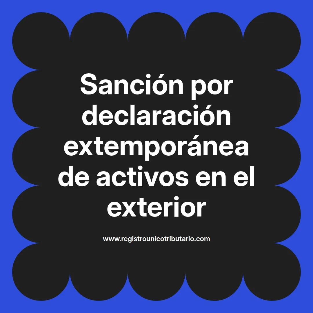 imagen destacada del post con un texto en el centro que dice Sanción por declaración extemporánea de activos en el exterior y abajo del texto aparece el url de sitio web que es registro unico tributario punto com