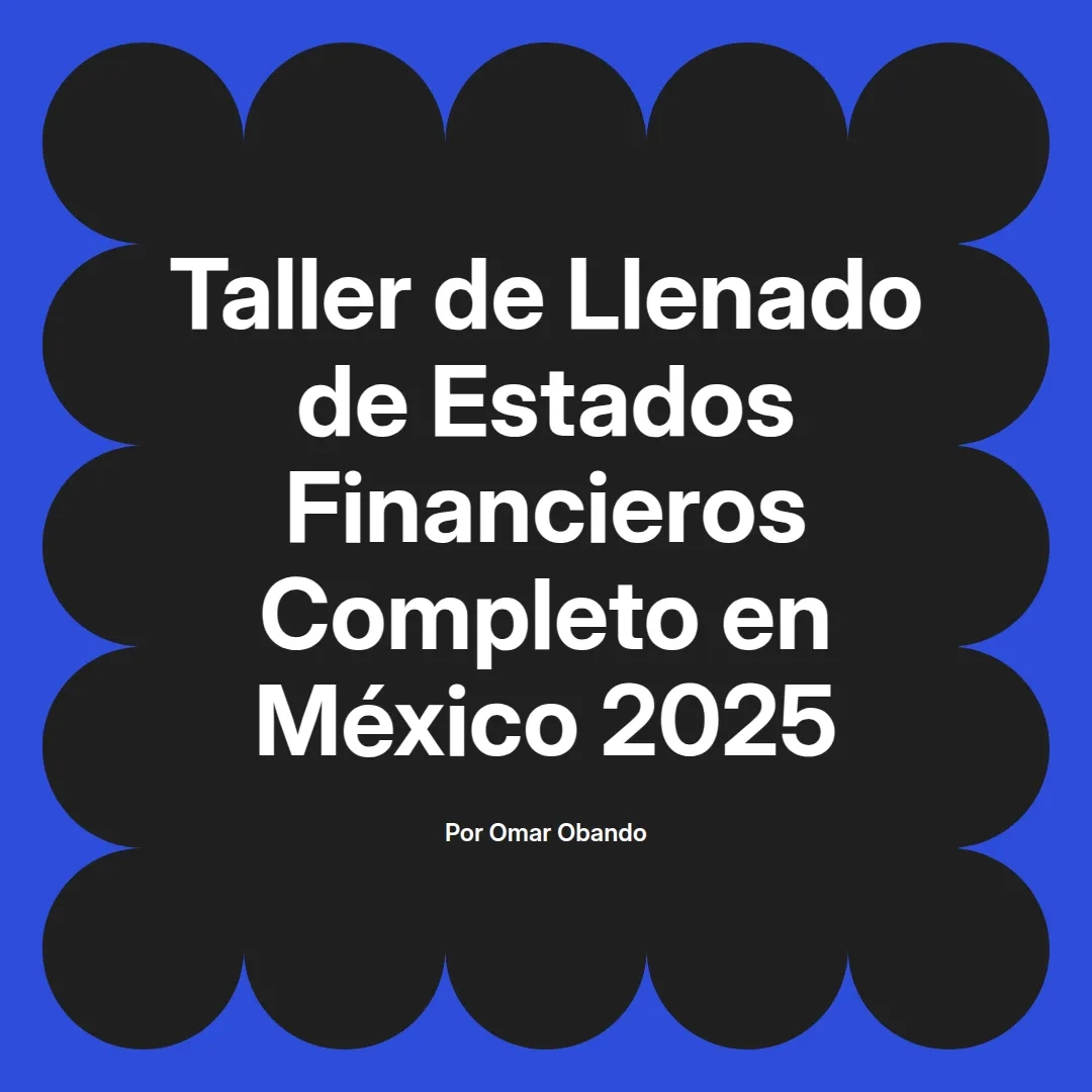 imagen destacada del post con un texto en el centro que dice Taller de Llenado de Estados Financieros Completo en México 2025 y abajo del texto aparece el nombre del autor Omar Obando