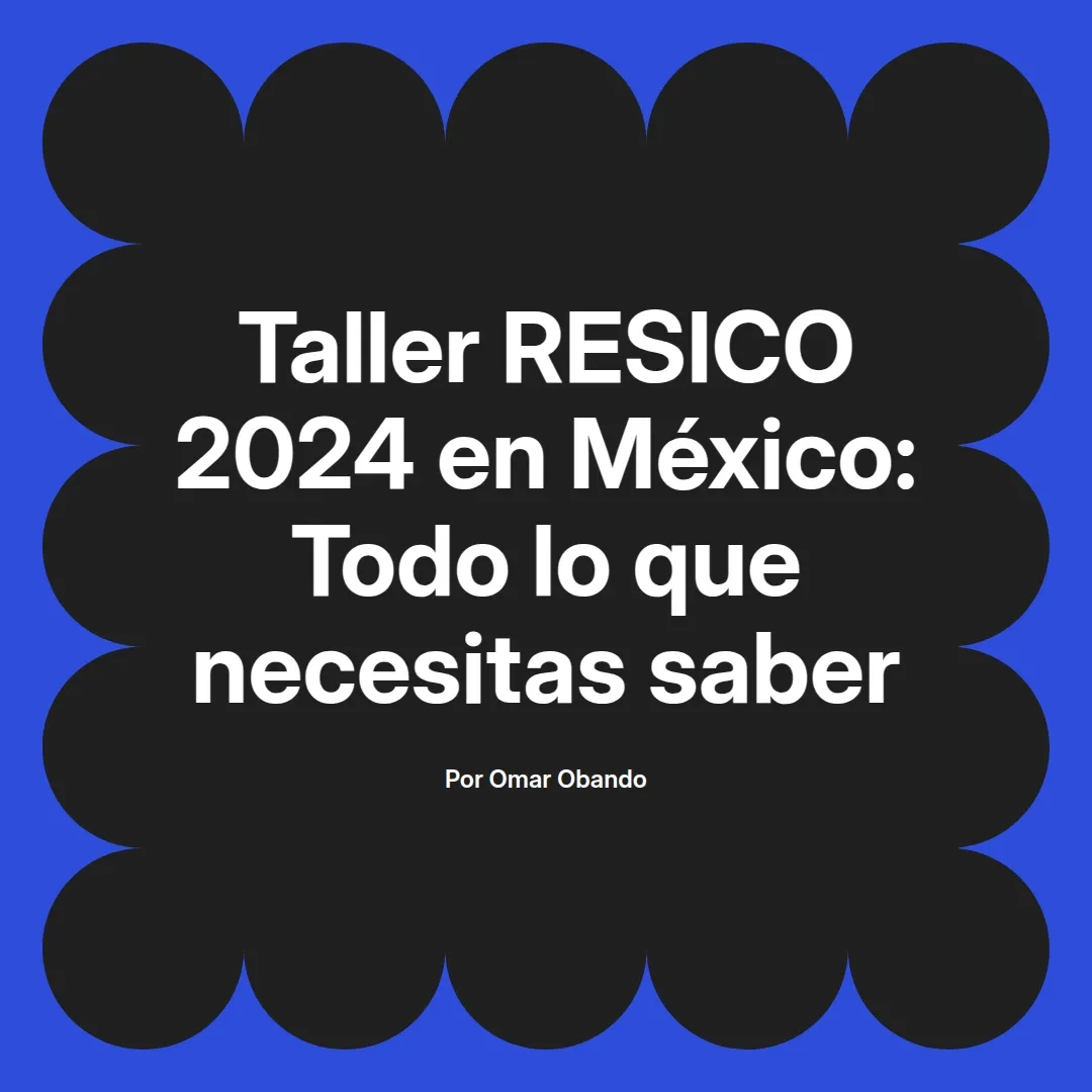 imagen destacada del post con un texto en el centro que dice Taller RESICO 2024 en México: Todo lo que necesitas saber y abajo del texto aparece el nombre del autor Omar Obando