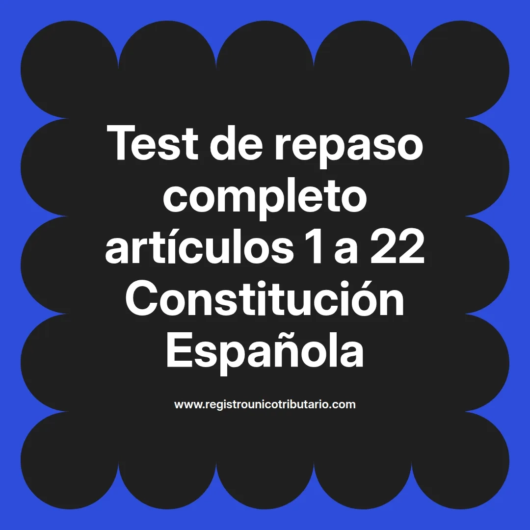 imagen destacada del post con un texto en el centro que dice Test de repaso completo artículos 1 a 22 Constitución Española y abajo del texto aparece el url de sitio web que es registro unico tributario punto com