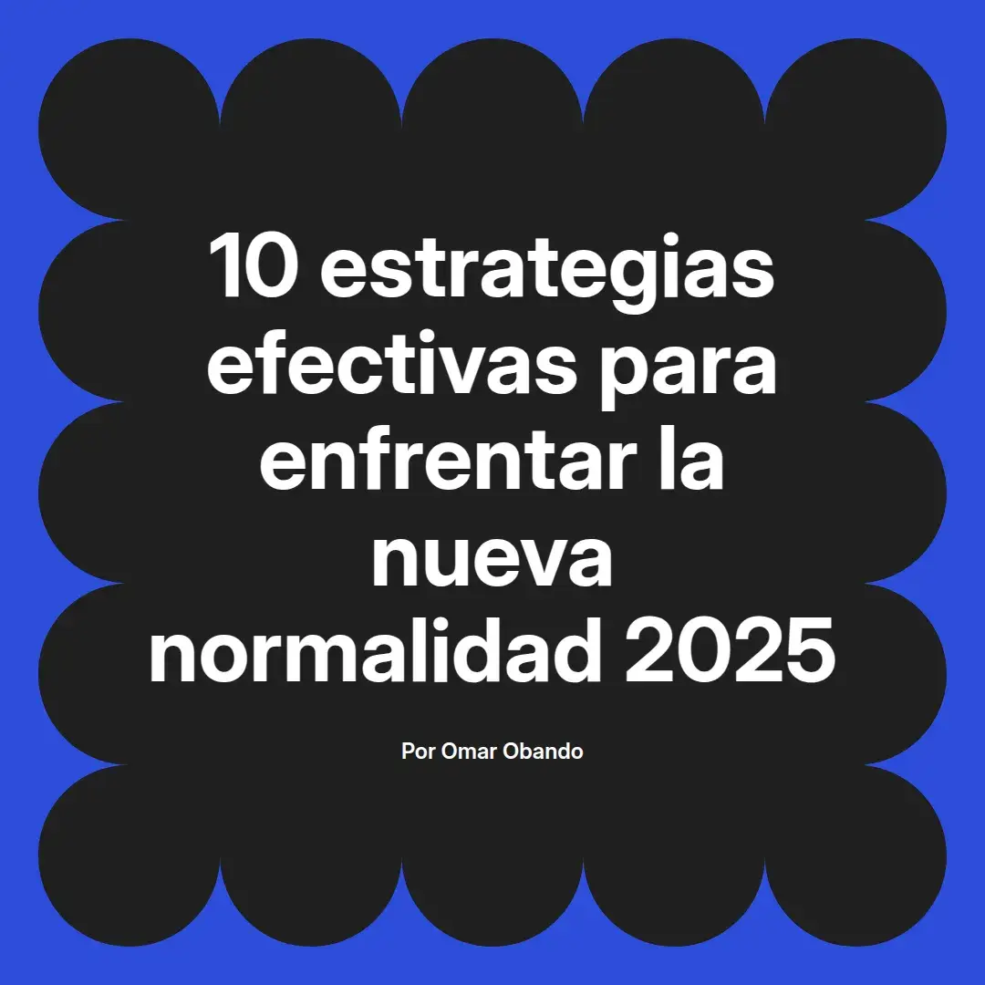 imagen destacada del post con un texto en el centro que dice 10 estrategias efectivas para enfrentar la nueva normalidad 2025 y abajo del texto aparece el nombre del autor Omar Obando