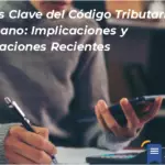 Aspectos Clave Del Código Tributario Dominicano: Implicaciones Y Actualizaciones Recientes