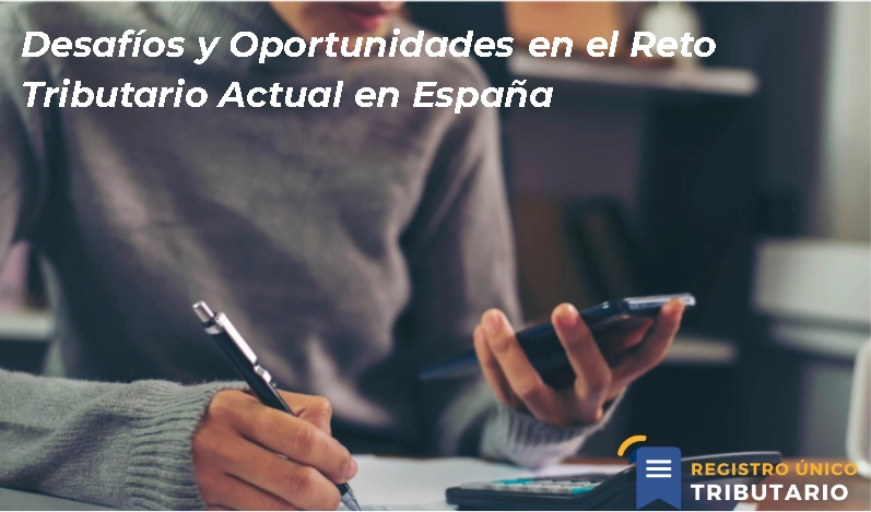 Desafíos Y Oportunidades En El Reto Tributario Actual En España