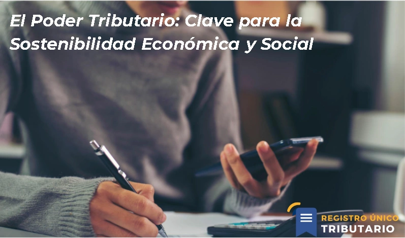 El Poder Tributario: Clave Para La Sostenibilidad Económica Y Social