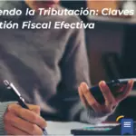 Entendiendo La Tributación: Claves Para Una Gestión Fiscal Efectiva