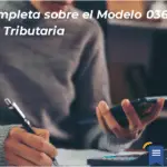 Guía Completa Sobre El Modelo 036 De La Agencia Tributaria