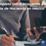 Guía Completa Sobre Impuestos Y La Secretaría De Hacienda En México