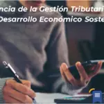 Importancia De La Gestión Tributaria: Clave Para El Desarrollo Económico Sostenible