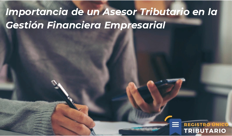 Importancia De Un Asesor Tributario En La Gestión Financiera Empresarial