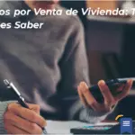 Impuestos Por Venta De Vivienda: Todo Lo Que Debes Saber