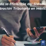 Mejorando La Eficiencia Del Sistema De Administración Tributaria En México