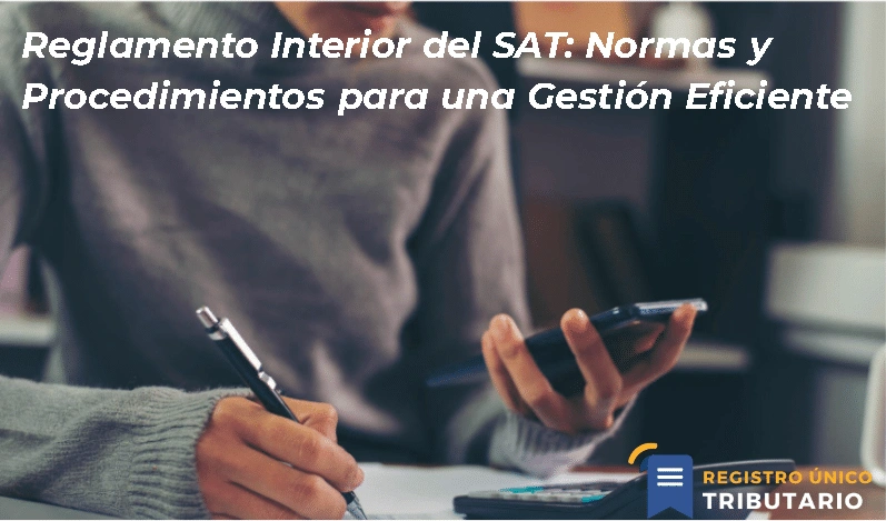 Reglamento Interior Del Sat: Normas Y Procedimientos Para Una Gestión Eficiente