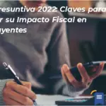 Renta Presuntiva 2022: Claves Para Entender Su Impacto Fiscal En Contribuyentes