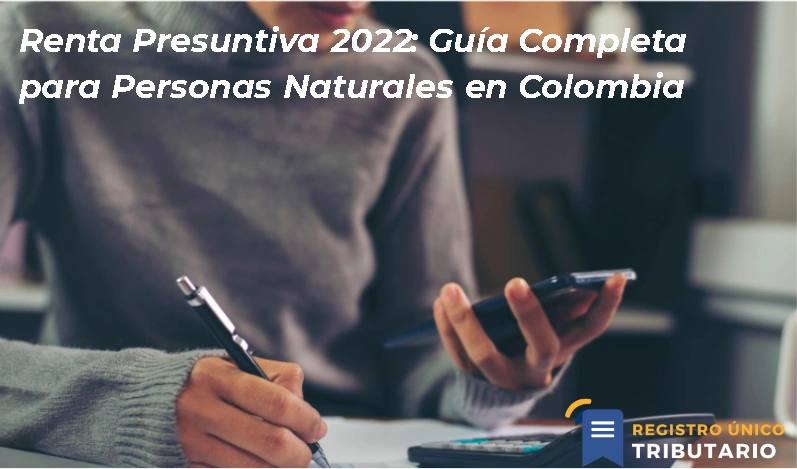 Renta Presuntiva 2022: Guía Completa Para Personas Naturales En Colombia