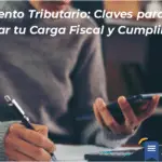 Tratamiento Tributario: Claves Para Optimizar Tu Carga Fiscal Y Cumplimiento