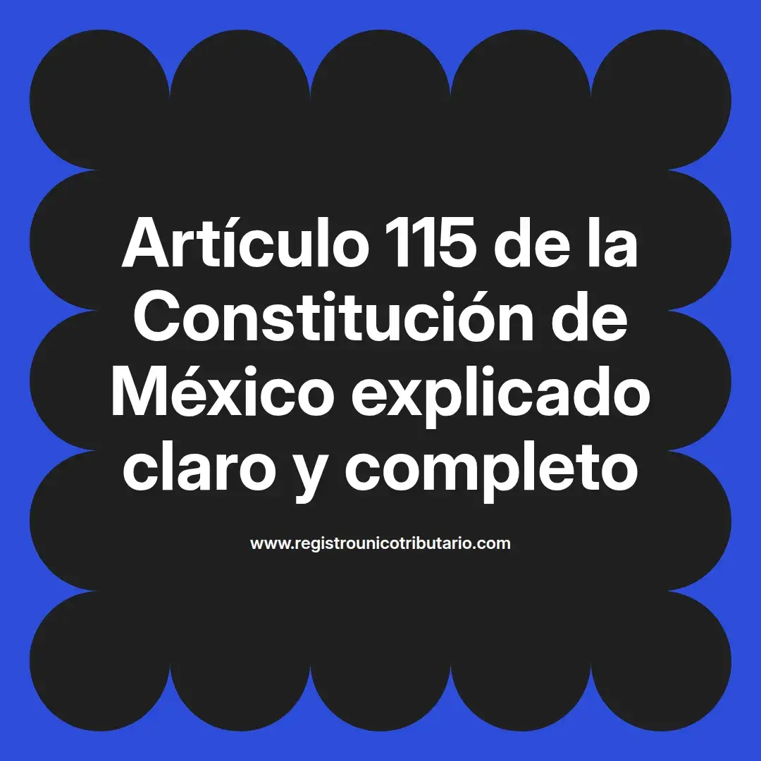 imagen destacada del post con un texto en el centro que dice Artículo 115 de la Constitución de México explicado claro y completo y abajo del texto aparece el url de sitio web que es registro unico tributario punto com