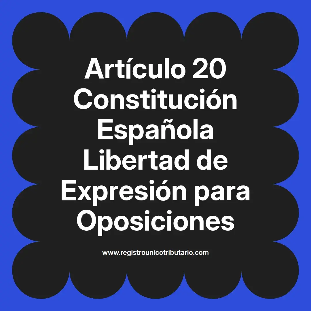 imagen destacada del post con un texto en el centro que dice Artículo 20 Constitución Española Libertad de Expresión para Oposiciones y abajo del texto aparece el url de sitio web que es registro unico tributario punto com