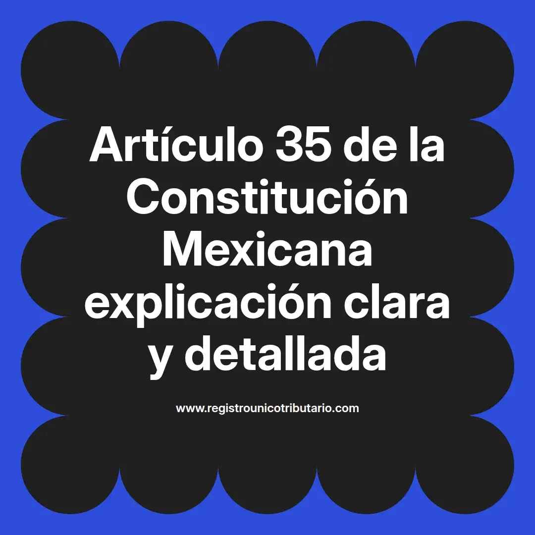 imagen destacada del post con un texto en el centro que dice Artículo 35 de la Constitución Mexicana explicación clara y detallada y abajo del texto aparece el url de sitio web que es registro unico tributario punto com