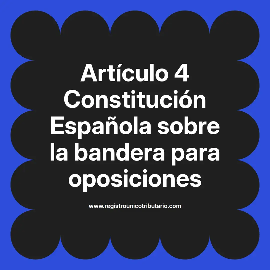 imagen destacada del post con un texto en el centro que dice Artículo 4 Constitución Española sobre la bandera para oposiciones y abajo del texto aparece el url de sitio web que es registro unico tributario punto com