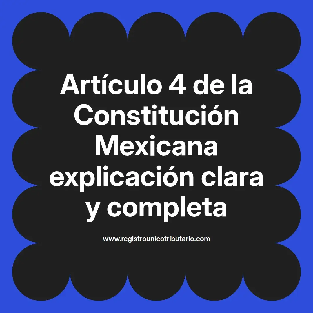 imagen destacada del post con un texto en el centro que dice Artículo 4 de la Constitución Mexicana explicación clara y completa y abajo del texto aparece el url de sitio web que es registro unico tributario punto com