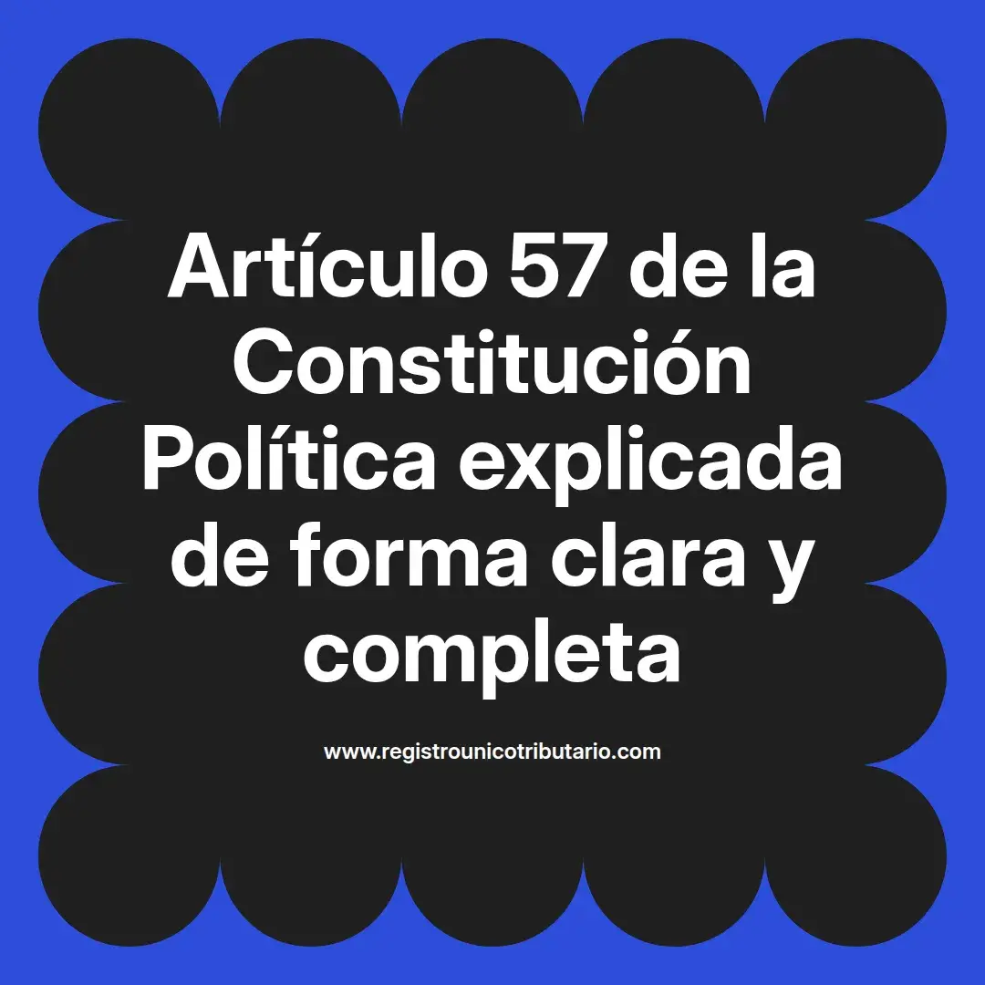 imagen destacada del post con un texto en el centro que dice Artículo 57 de la Constitución Política explicada de forma clara y completa y abajo del texto aparece el url de sitio web que es registro unico tributario punto com
