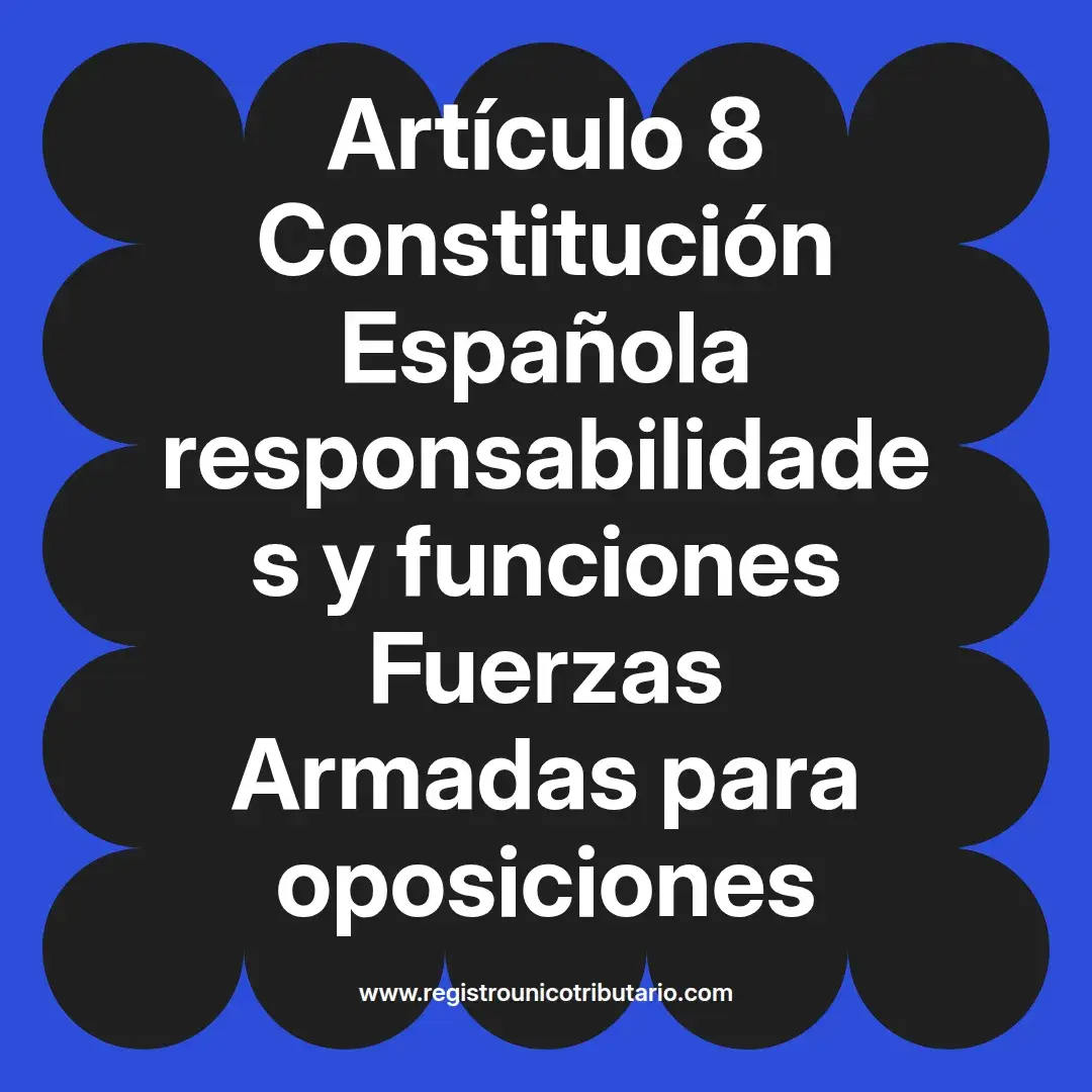 imagen destacada del post con un texto en el centro que dice Artículo 8 Constitución Española responsabilidades y funciones Fuerzas Armadas para oposiciones y abajo del texto aparece el url de sitio web que es registro unico tributario punto com