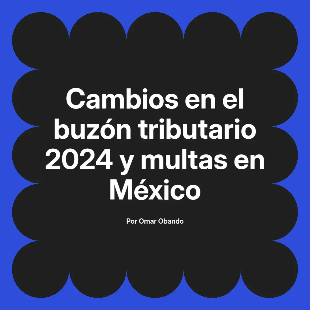 imagen destacada del post con un texto en el centro que dice Cambios en el buzón tributario 2024 y multas en México y abajo del texto aparece el nombre del autor Omar Obando