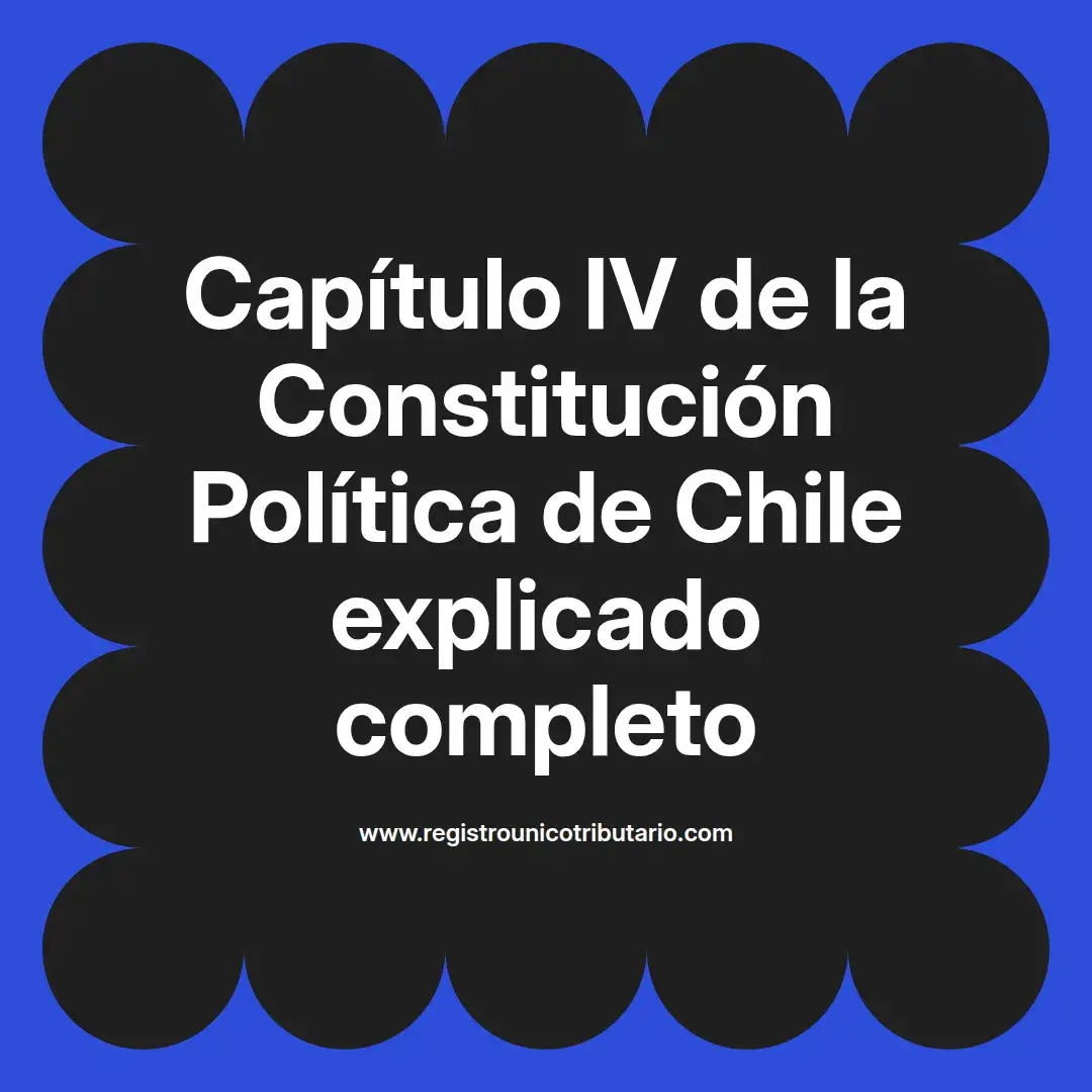 imagen destacada del post con un texto en el centro que dice Capítulo IV de la Constitución Política de Chile explicado completo y abajo del texto aparece el url de sitio web que es registro unico tributario punto com