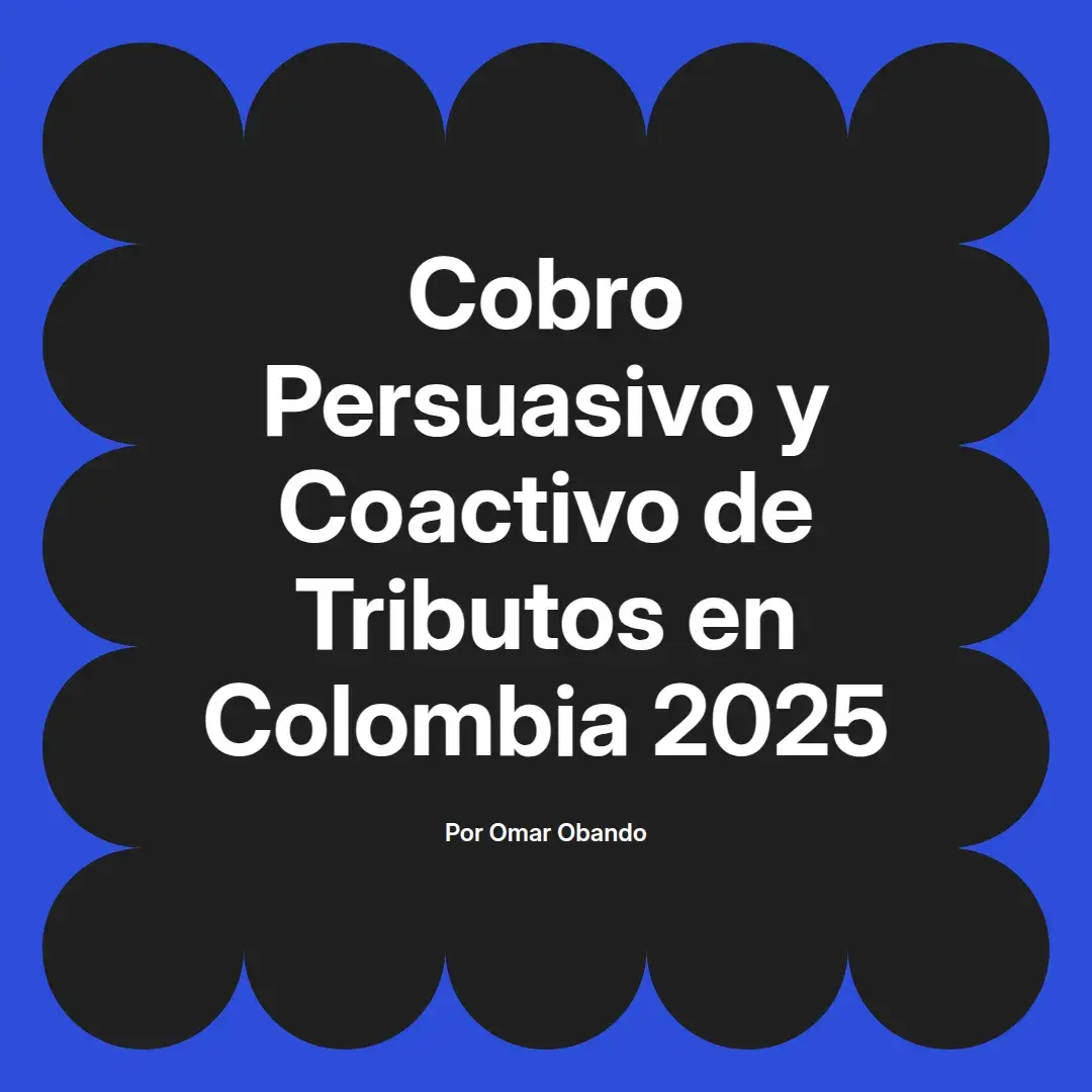 imagen destacada del post con un texto en el centro que dice Cobro Persuasivo y Coactivo de Tributos en Colombia 2025 y abajo del texto aparece el nombre del autor Omar Obando