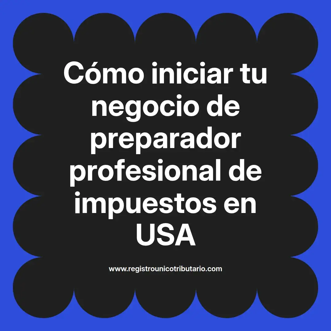 imagen destacada del post con un texto en el centro que dice Cómo iniciar tu negocio de preparador profesional de impuestos en USA y abajo del texto aparece el url de sitio web que es registro unico tributario punto com