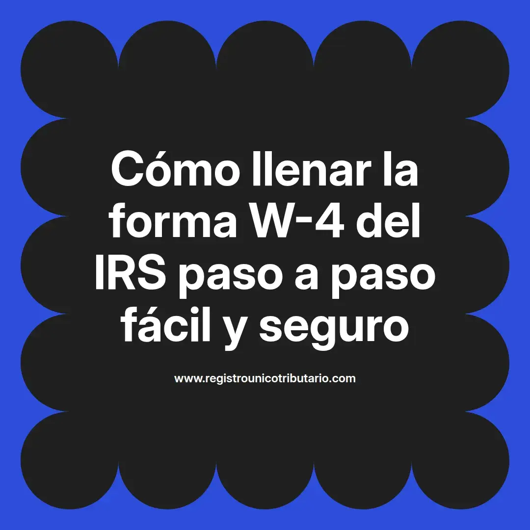 imagen destacada del post con un texto en el centro que dice Cómo llenar la forma W-4 del IRS paso a paso fácil y seguro y abajo del texto aparece el url de sitio web que es registro unico tributario punto com