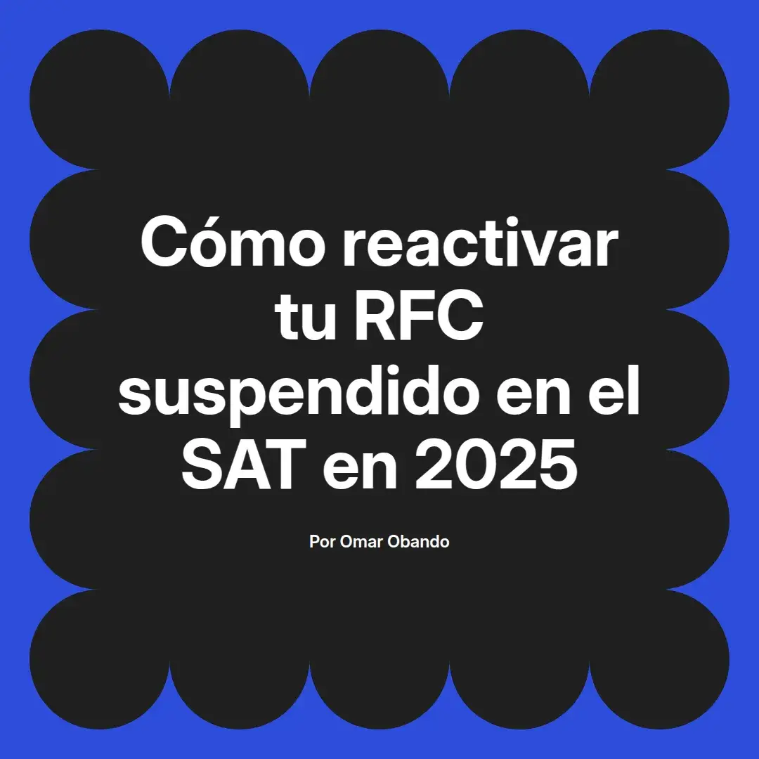 imagen destacada del post con un texto en el centro que dice Cómo reactivar tu RFC suspendido en el SAT en 2025 y abajo del texto aparece el nombre del autor Omar Obando
