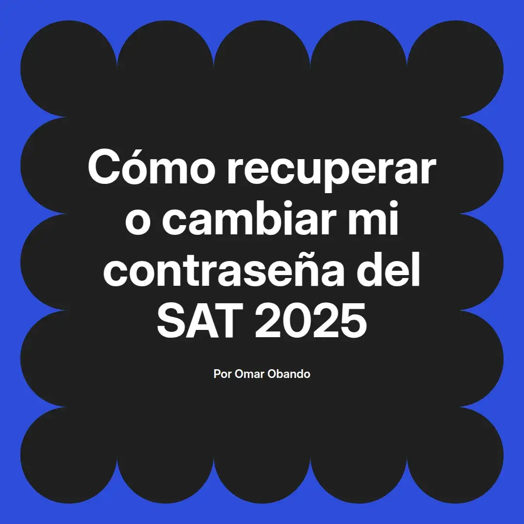 imagen destacada del post con un texto en el centro que dice Cómo recuperar o cambiar mi contraseña del SAT 2025 y abajo del texto aparece el nombre del autor Omar Obando