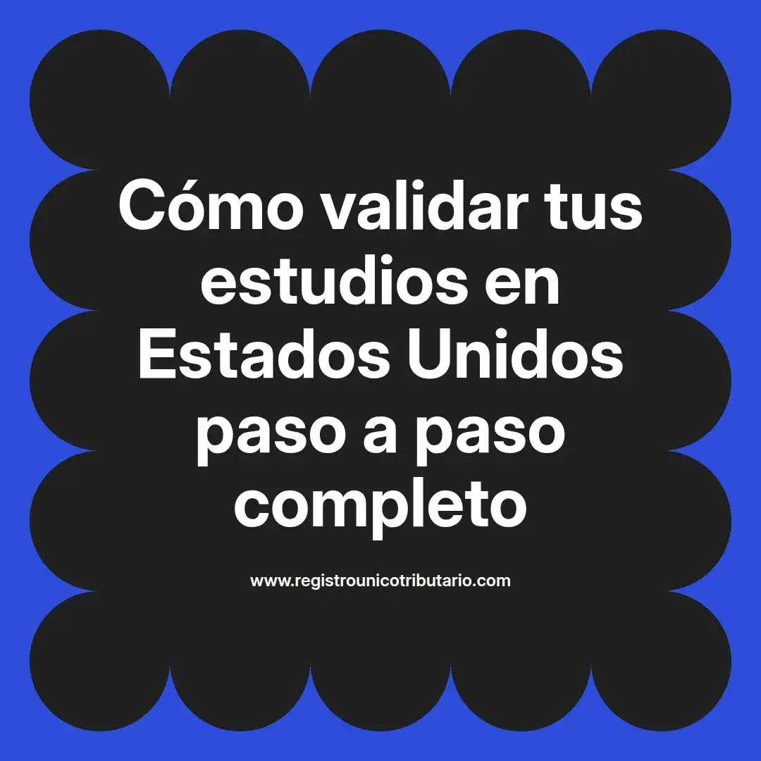 imagen destacada del post con un texto en el centro que dice Cómo validar tus estudios en Estados Unidos paso a paso completo y abajo del texto aparece el url de sitio web que es registro unico tributario punto com