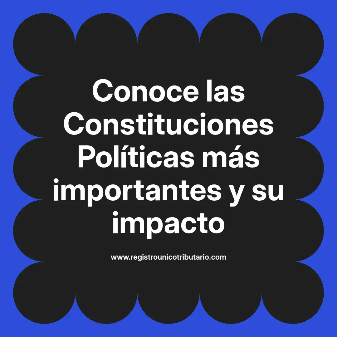 imagen destacada del post con un texto en el centro que dice Conoce las Constituciones Políticas más importantes y su impacto y abajo del texto aparece el url de sitio web que es registro unico tributario punto com