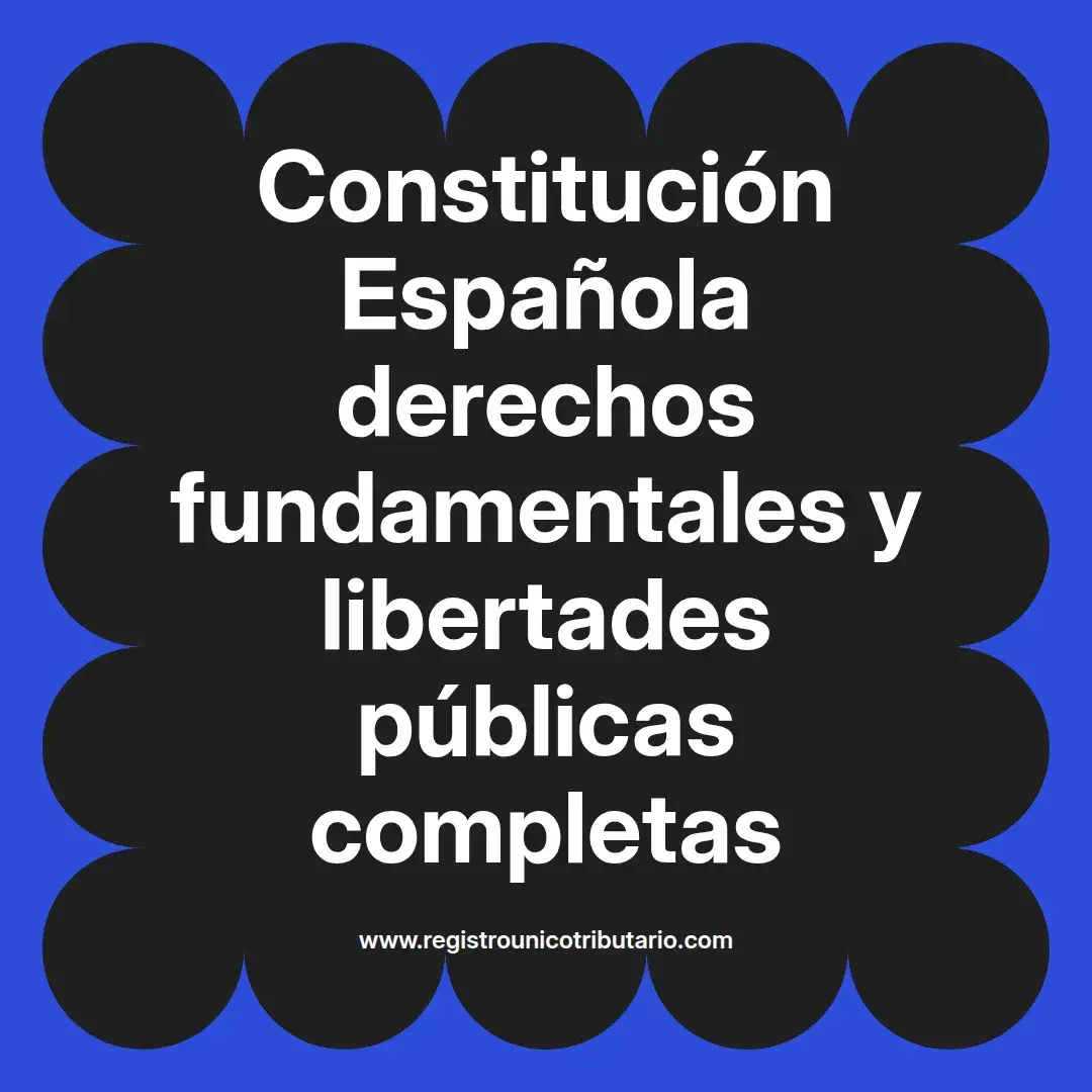 imagen destacada del post con un texto en el centro que dice Constitución Española derechos fundamentales y libertades públicas completas y abajo del texto aparece el url de sitio web que es registro unico tributario punto com