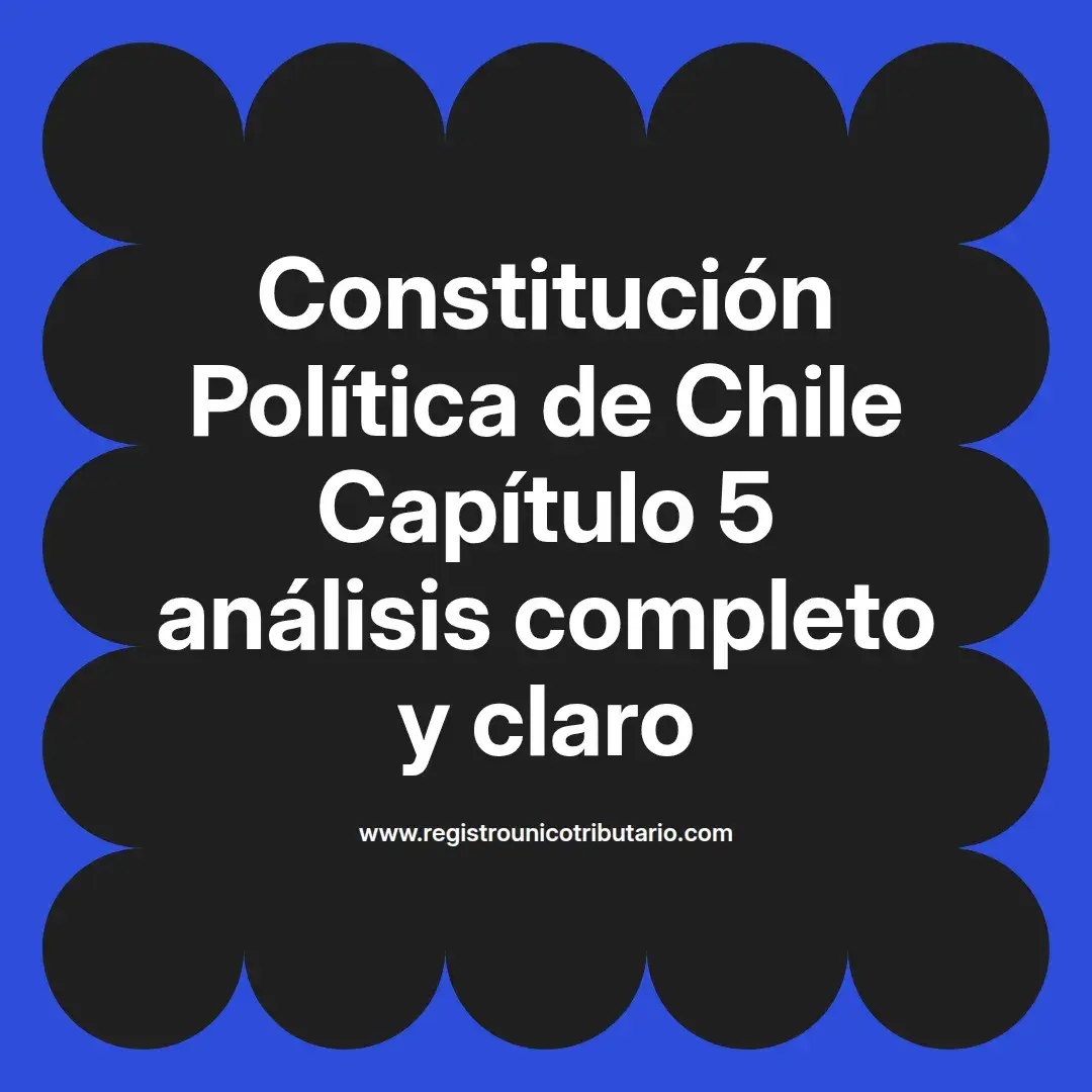 imagen destacada del post con un texto en el centro que dice Constitución Política de Chile Capítulo 5 análisis completo y claro y abajo del texto aparece el url de sitio web que es registro unico tributario punto com