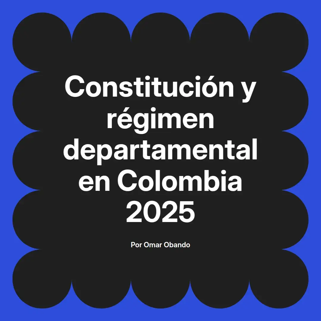 imagen destacada del post con un texto en el centro que dice Constitución y régimen departamental en Colombia 2025 y abajo del texto aparece el nombre del autor Omar Obando