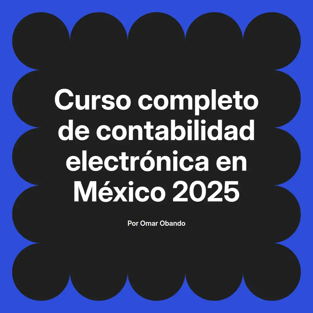 imagen destacada del post con un texto en el centro que dice Curso completo de contabilidad electrónica en México 2025 y abajo del texto aparece el nombre del autor Omar Obando