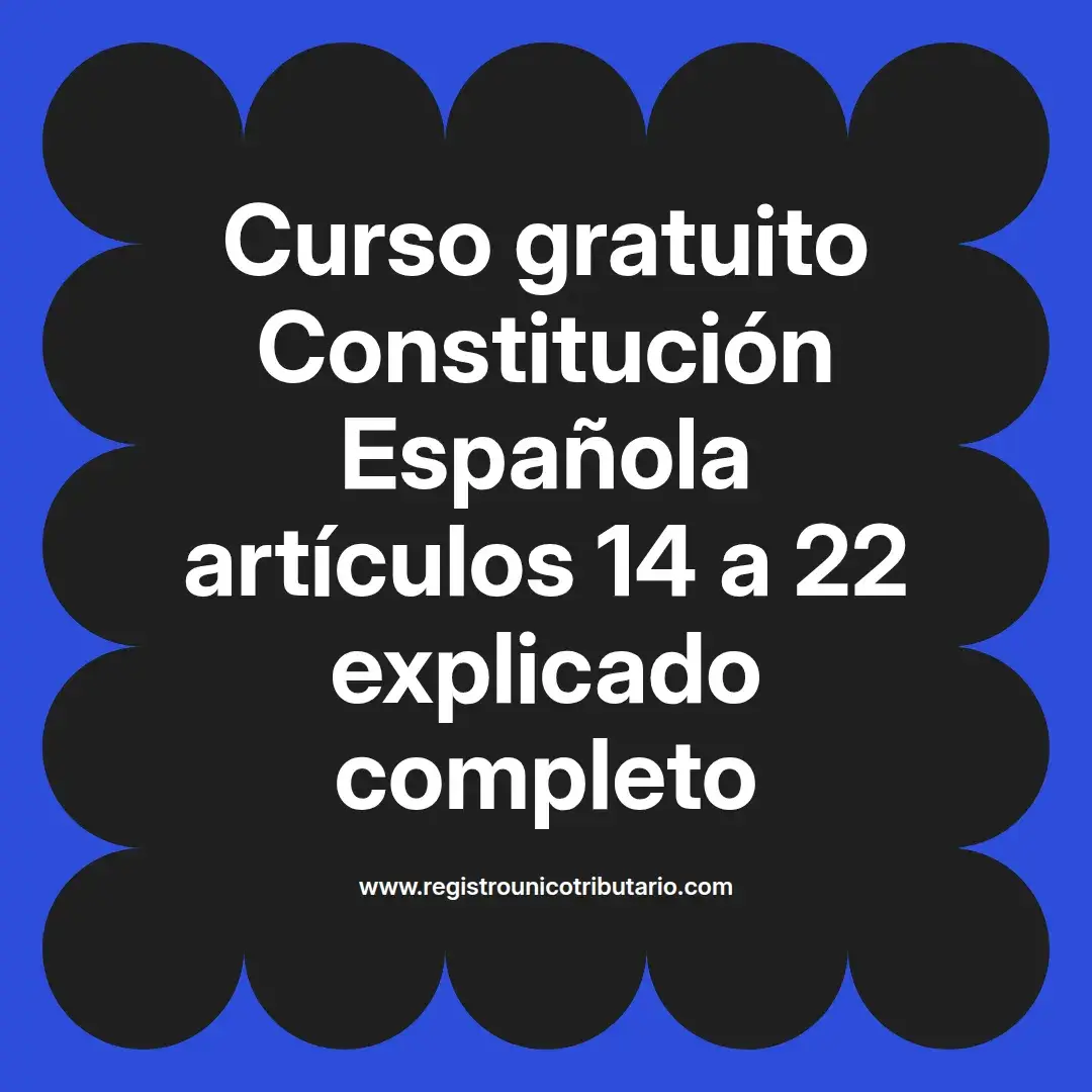 imagen destacada del post con un texto en el centro que dice Curso gratuito Constitución Española artículos 14 a 22 explicado completo y abajo del texto aparece el url de sitio web que es registro unico tributario punto com