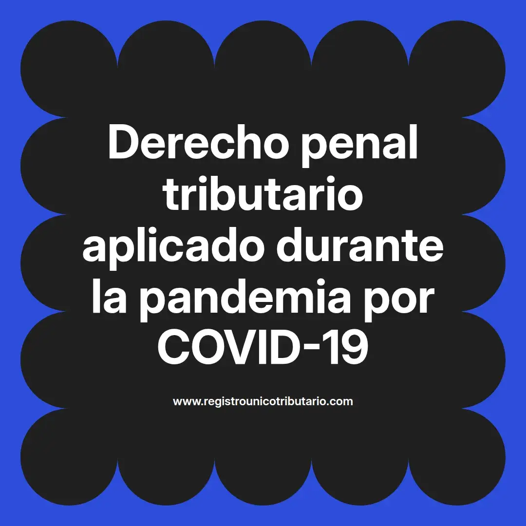 imagen destacada del post con un texto en el centro que dice Derecho penal tributario aplicado durante la pandemia por COVID-19 y abajo del texto aparece el url de sitio web que es registro unico tributario punto com