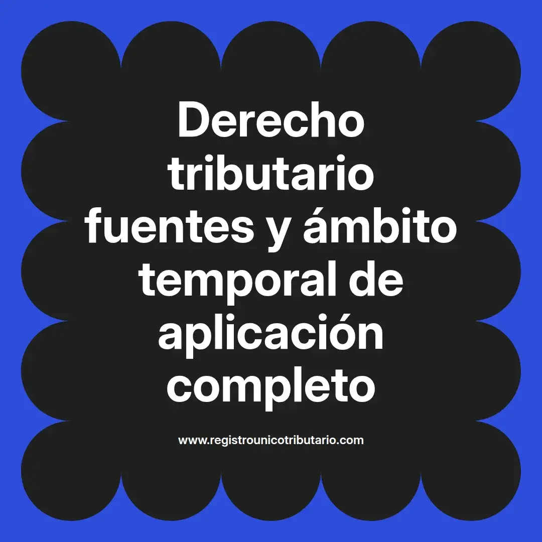 imagen destacada del post con un texto en el centro que dice Derecho tributario fuentes y ámbito temporal de aplicación completo y abajo del texto aparece el url de sitio web que es registro unico tributario punto com