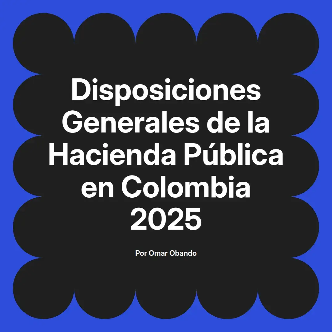 imagen destacada del post con un texto en el centro que dice Disposiciones Generales de la Hacienda Pública en Colombia 2025 y abajo del texto aparece el nombre del autor Omar Obando