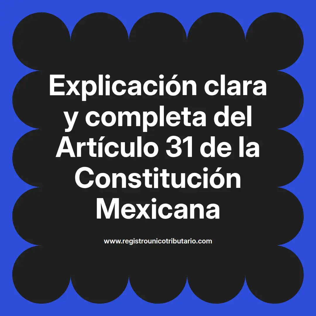 imagen destacada del post con un texto en el centro que dice Explicación clara y completa del Artículo 31 de la Constitución Mexicana y abajo del texto aparece el url de sitio web que es registro unico tributario punto com