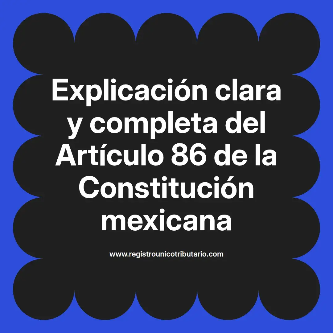 imagen destacada del post con un texto en el centro que dice Explicación clara y completa del Artículo 86 de la Constitución mexicana y abajo del texto aparece el url de sitio web que es registro unico tributario punto com