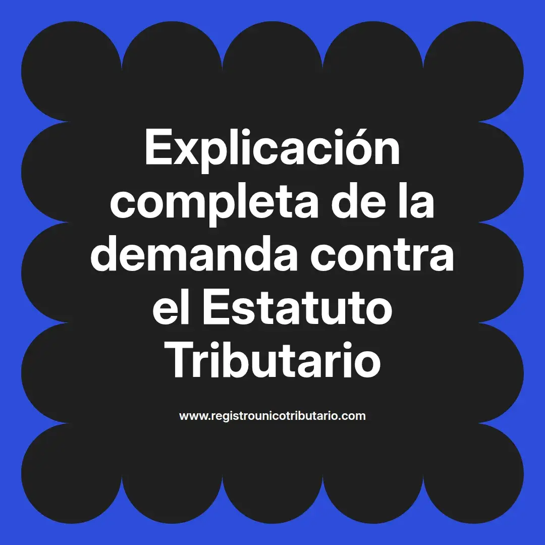 imagen destacada del post con un texto en el centro que dice Explicación completa de la demanda contra el Estatuto Tributario y abajo del texto aparece el url de sitio web que es registro unico tributario punto com